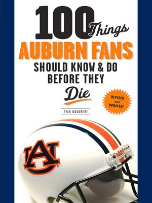 cover image of 100 Things Auburn Fans Should Know & Do Before They Die